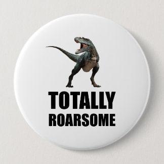 Totally Roarsome Tyrannosaurus Dinosaur 10 Cm Round Badge