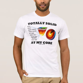Totally Solid At My Core (Layers Of The Earth) T-Shirt
