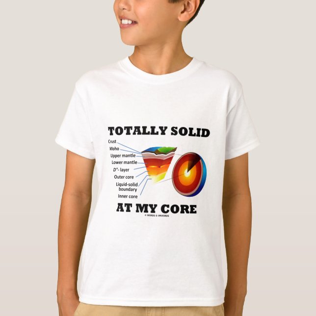 Totally Solid At My Core (Layers Of The Earth) T-Shirt (Front)