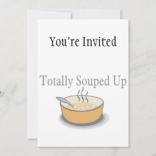 Totally Souped Up Invitation