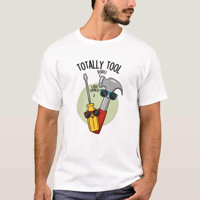 Totally Tool Funny Handyman Pun  T-Shirt (Front)