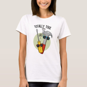 Totally Tool Funny Handyman Pun T-Shirt