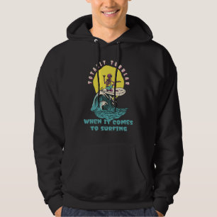 Totally Tubular When It Comes To Surfing Cool Surf Hoodie