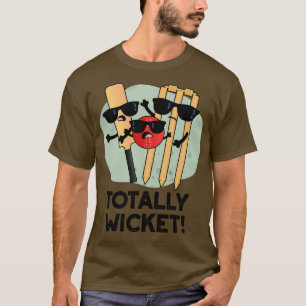 Totally Wicked Funny Sports Cricket Pun 1 T-Shirt