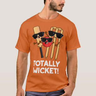 Totally Wicked Funny Sports Cricket Pun  T-Shirt