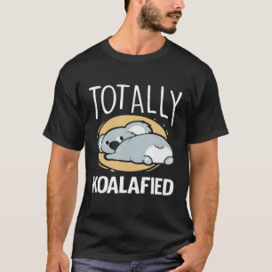Totaly Koalafied - Funny Koala Bear Lover T-Shirt