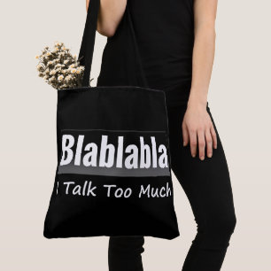 Tote Bag blablabla  I talk too much