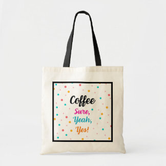 Tote Bag "Coffee - Sure, Yeah, Yes!"