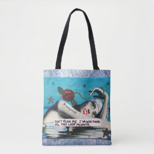 Tote bag-don't rush me. I'm waiting till the last Bag