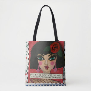 Tote bag- ever notice how what the h— bag