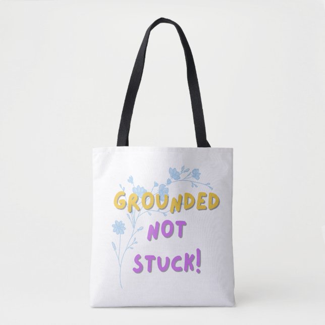 Tote bag - grounded , not stuck (Front)