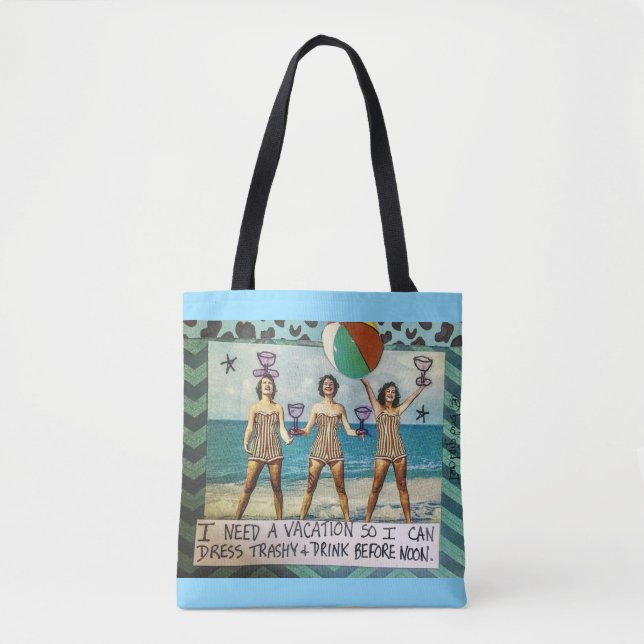 Tote bag-I need a vacation so I can dress trashy a (Front)