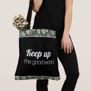 Tote Bag Keep up the good work!