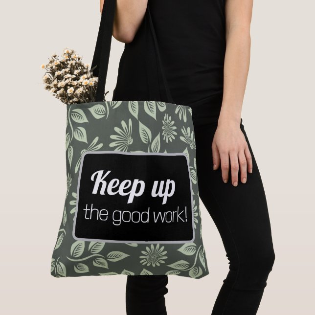 Tote Bag Keep up the good work! (Close Up)