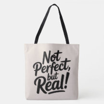 Tote Bag Not perfect, but real