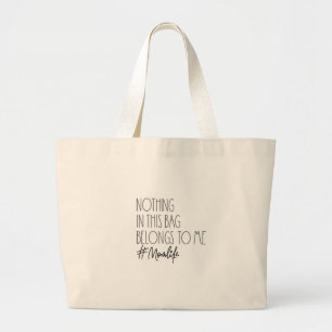 Tote Bag - Nothing In This Bag Belongs To Me