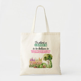 Tote Bag To Plant a Garden is to believe in Tomorr