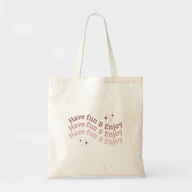 Tote Bag with Have Fun & Enjoy Design (Front)
