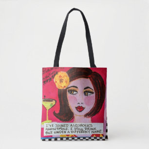Tote-i've joined Alcoholics Anonymous. I still dri Tote Bag
