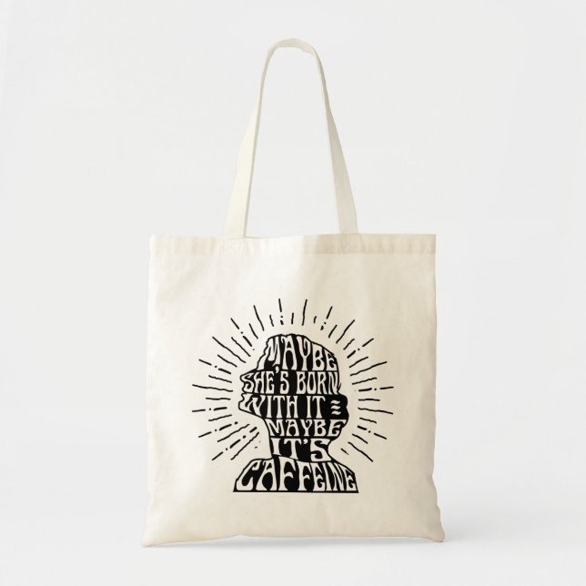 tote: Maybe she's born with it maybe it's caffeine Tote Bag (Front)