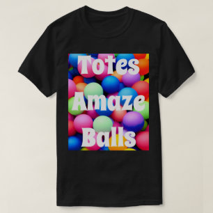 Totes Amazeballs T-Shirt