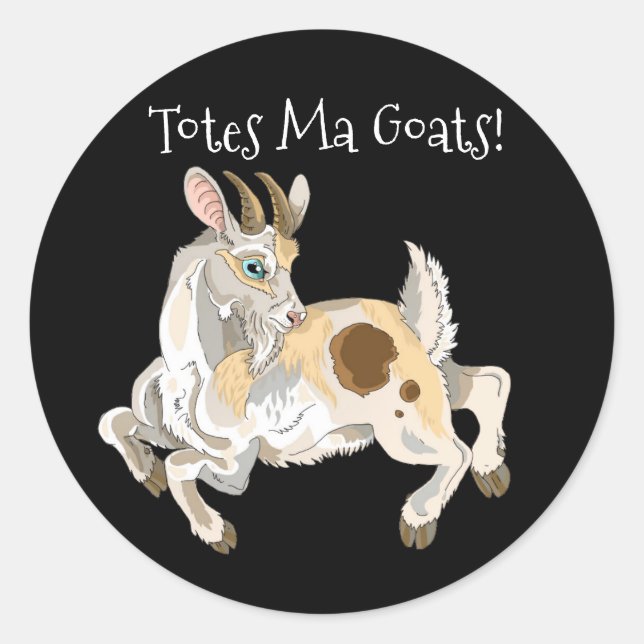 Totes Ma Goats! Classic Round Sticker (Front)