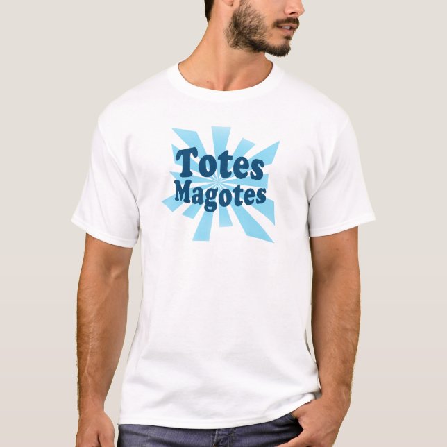 Totes Magotes T-Shirt (Front)