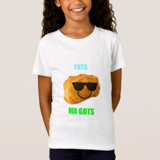 TOTS MA GOTS by BAM SHIRTS