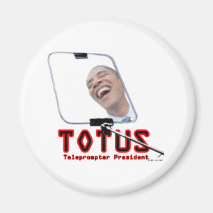 TOTUS - Obama - The Teleprompter President Magnet