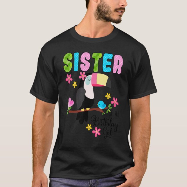 Toucan Birthday Sister Of The Birthday Girl Tropic T-Shirt (Front)