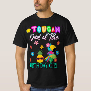 Toucan Dad of the Birthday Girl   T-Shirt