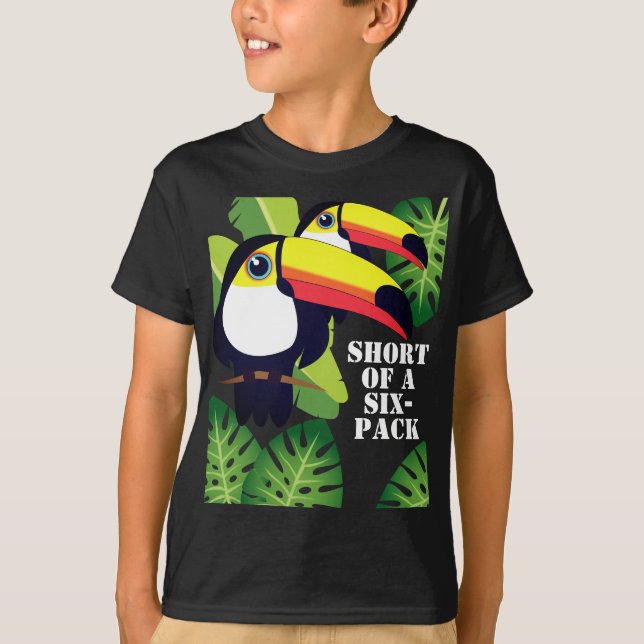Toucans short of a six-pack [custom text] T-Shirt (Front)