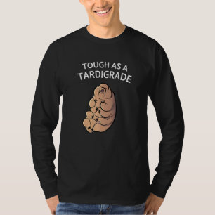 Touch As A Tardigrade I Tardigrade Water Bear Biol T-Shirt