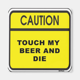 Touch Beer & Die Magnet