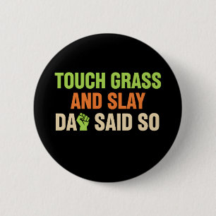 Touch Grass Gamer Slay Quote with Dad Humor 6 Cm Round Badge