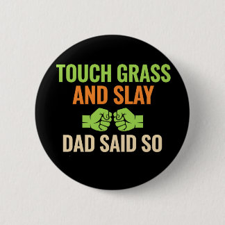 Touch Grass Gamer Slay Quote with Dad Humor Button