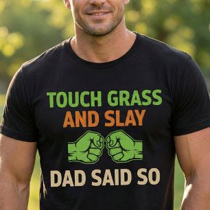 Touch Grass Gamer Slay Quote with Dad Humor T-Shirt