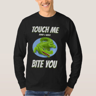 Touch Me And I Will Bite You Sarcastic T-Shirt