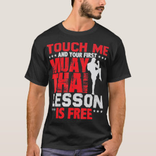 Touch Me And Your 1st Muay Thai Lesson Is Free T-Shirt