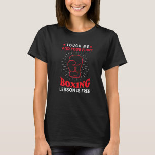 Touch Me And Your First Boxing Lesson Is Free  Box T-Shirt