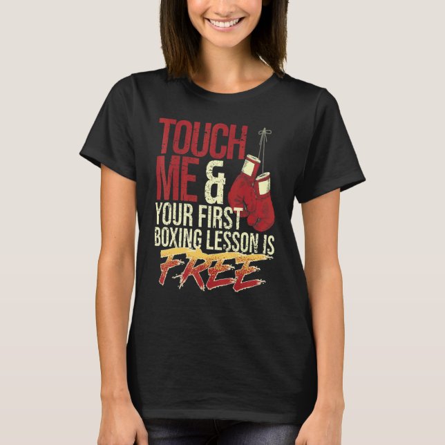 Touch Me and Your First Boxing Lesson Is Free  Box T-Shirt (Front)