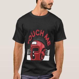 Touch Me And Your First Boxing Lesson Is Free Boxi T-Shirt