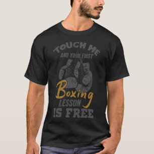 Touch Me And Your First Boxing Lesson Is Free Boxi T-Shirt