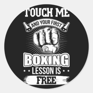 Touch Me And Your First Boxing Lesson Is Free Classic Round Sticker