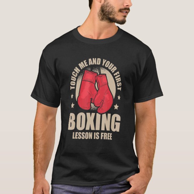 Touch Me And Your First Boxing Lesson Is Free For  T-Shirt (Front)