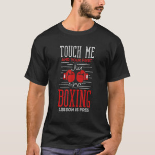 Touch Me And Your First Boxing Lesson Is Free T-Shirt