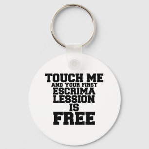 TOUCH ME AND YOUR FIRST ESCRIMA LESSION IS FREE KEY RING