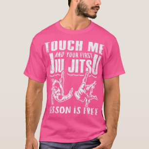 Touch Me And Your First Jiu Jitsu Lesson Is Free B T-Shirt