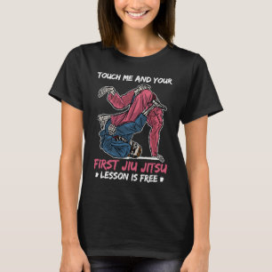Touch Me And Your First Jiu Jitsu Lesson Is Free B T-Shirt