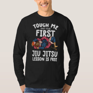 Touch Me And Your First jiu jitsu Lesson Is Free j T-Shirt